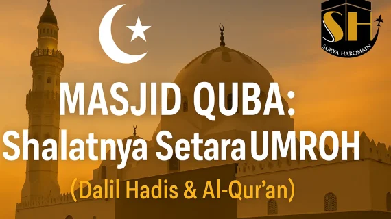Keutamaan Masjid Quba: Pahala Setara Umroh (Dalil Hadis & Al-Qur’an)