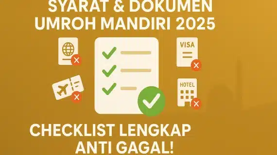Syarat dan Dokumen Umroh Mandiri 2025: Checklist Wajib Anti Gagal